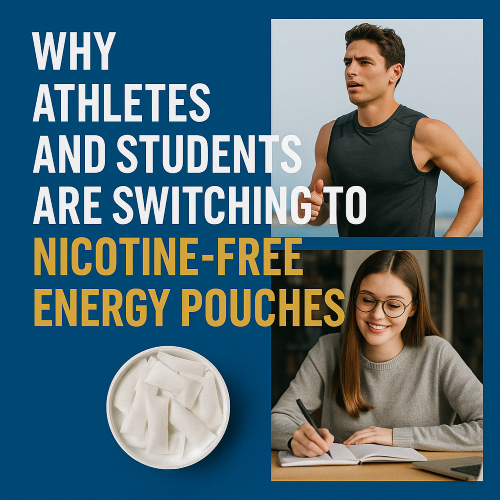 Why Athletes and Students Are Switching to Nicotine-Free Energy Pouches